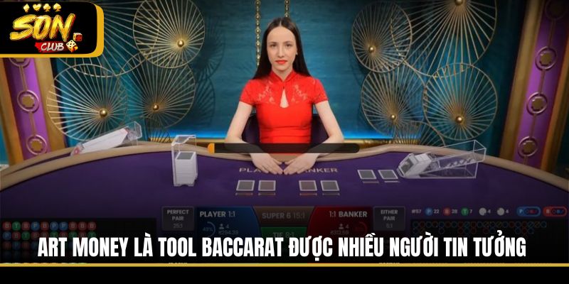 Art Money là Tool Baccarat được nhiều người tin tưởng