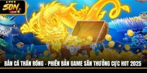 Bắn Cá Thần Rồng - Phiên Bản Game Săn Thưởng Cực Hot 2025