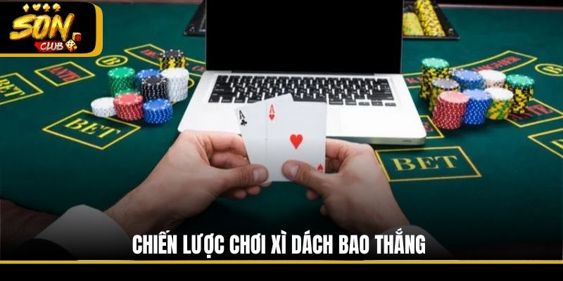 Chiến lược chơi Xì Dách bao thắng