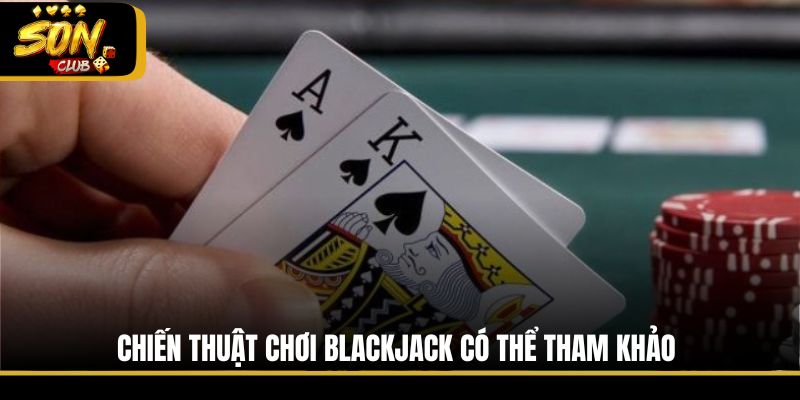 Chiến thuật chơi Blackjack có thể tham khảo