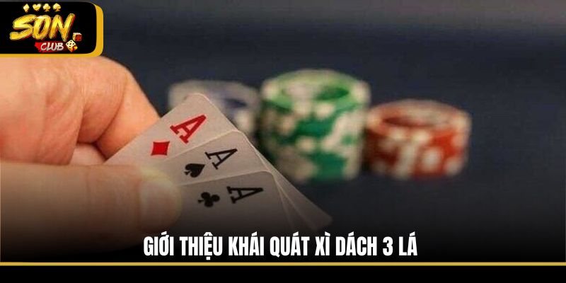 Giới thiệu khái quát Xì Dách 3 lá