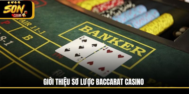 Giới thiệu sơ lược Baccarat casino