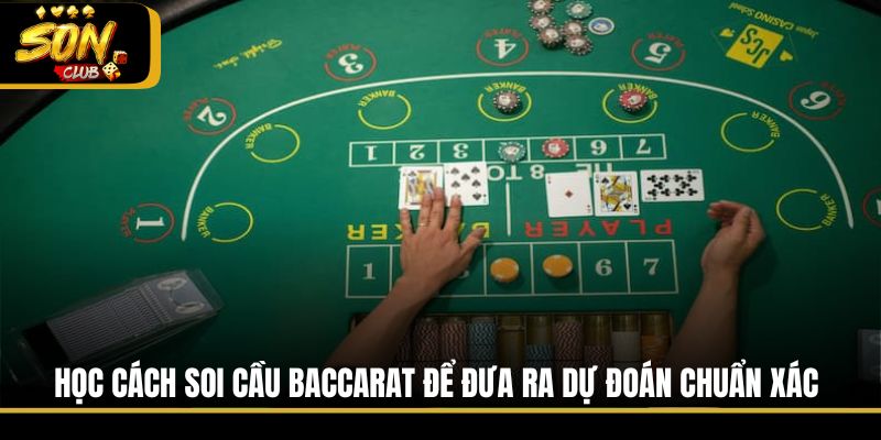 Học cách soi cầu Baccarat để đưa ra dự đoán chuẩn xác