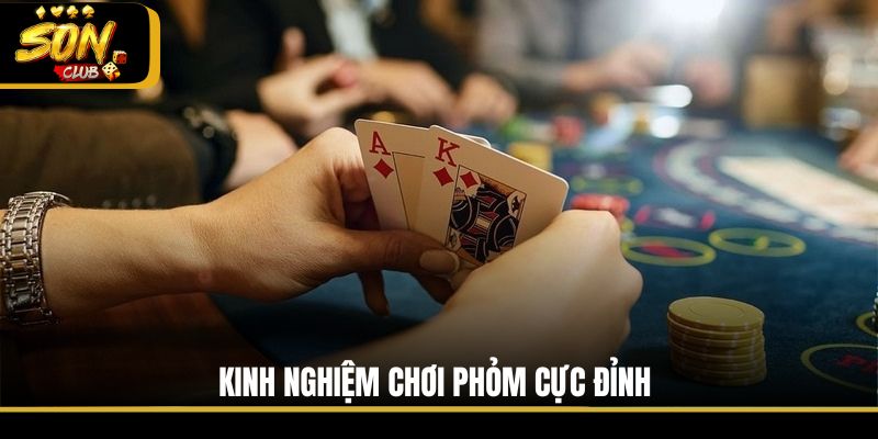 Kinh nghiệm chơi Phỏm cực đỉnh