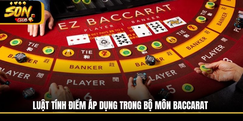 Luật tính điểm áp dụng trong bộ môn Baccarat