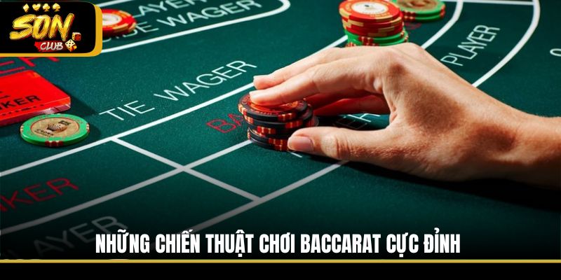 Những chiến thuật chơi Baccarat cực đỉnh