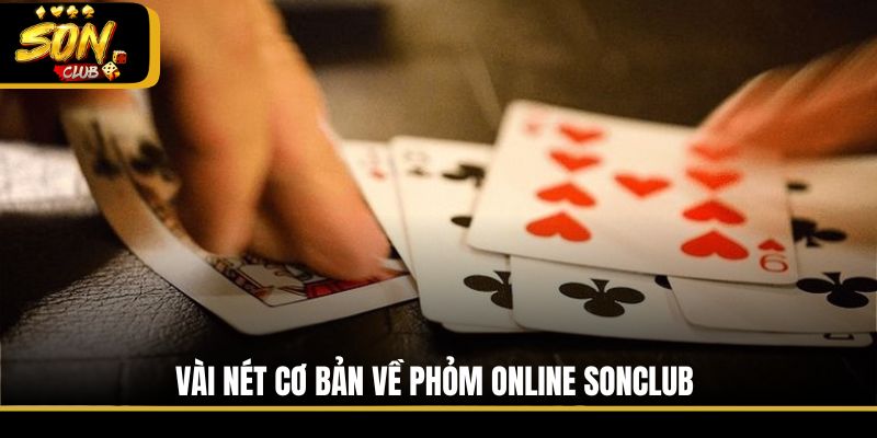 Vài nét cơ bản về Phỏm online Sonclub