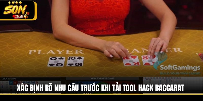 Xác định rõ nhu cầu trước khi tải tool hack Baccarat